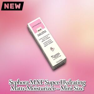 New in Box Sephora Collection MAT Super Hydrating Matte Moisturizer – Mini Size